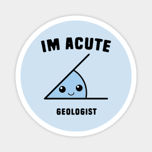 Acute Geologist Magnet